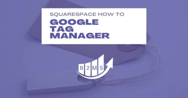 Squarespace Google Tag Manager Implementation