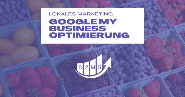 Google My Business Optimierung Lokales Marketing