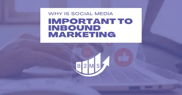 why is social media an important part of inbound marketing