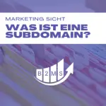 Was ist eine Subdomain im Marketing und SEO