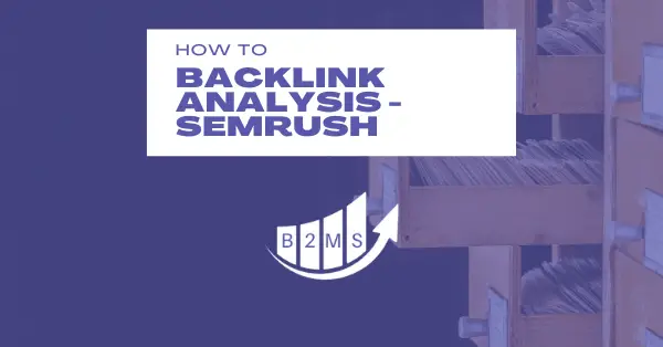 SEMRush Backlink Analysis & Audit