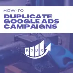 Duplicate Google Ads Campaigns