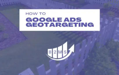Geotargeting and Geofencing in Google Ads